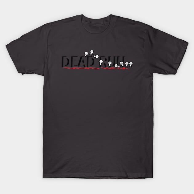 Dead Run T-Shirt by PhiloTee